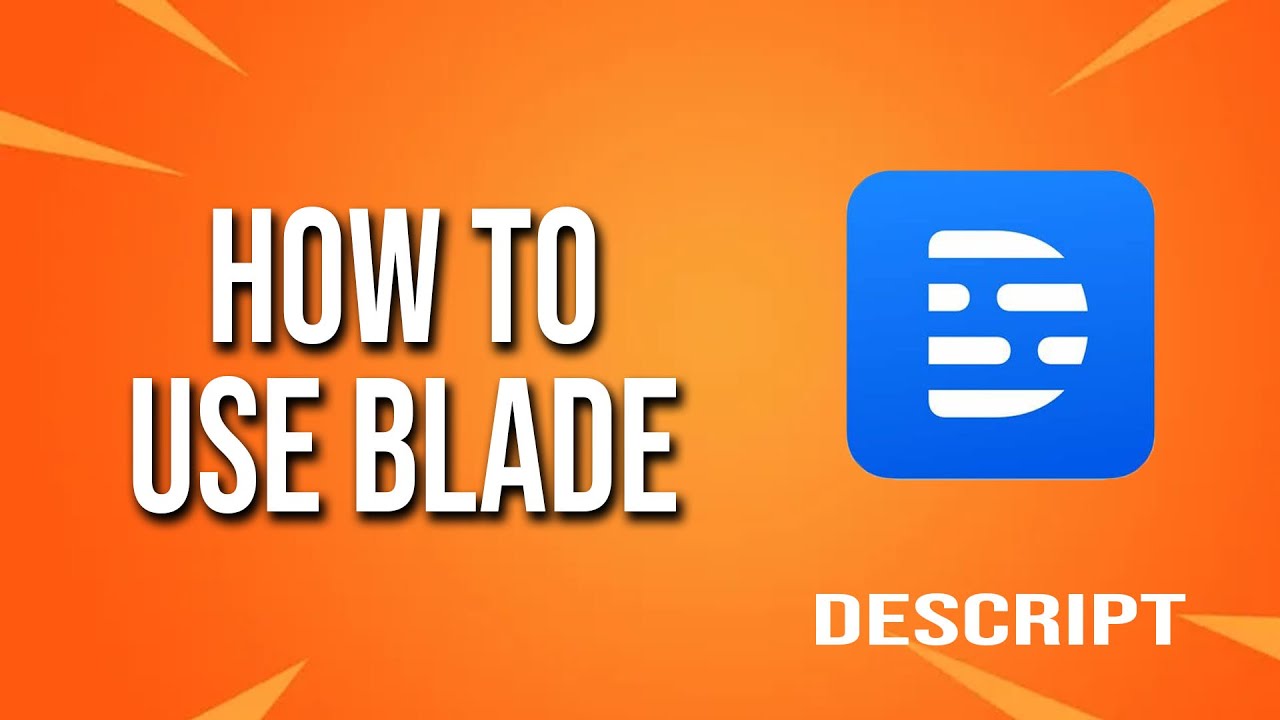 How To Use Blade Descript Tutorial YouTube