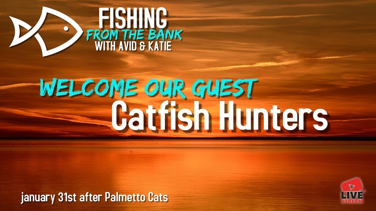 fishing fromthe bank with avid and Katie with guest Catfish Hunter YouTube