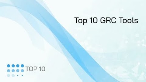 Top 10 GRC Tools for Compliance in 2021