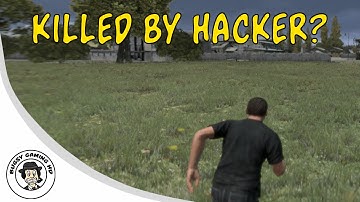 Killed by Hacker? - DayZ Standalone Multiplayer
