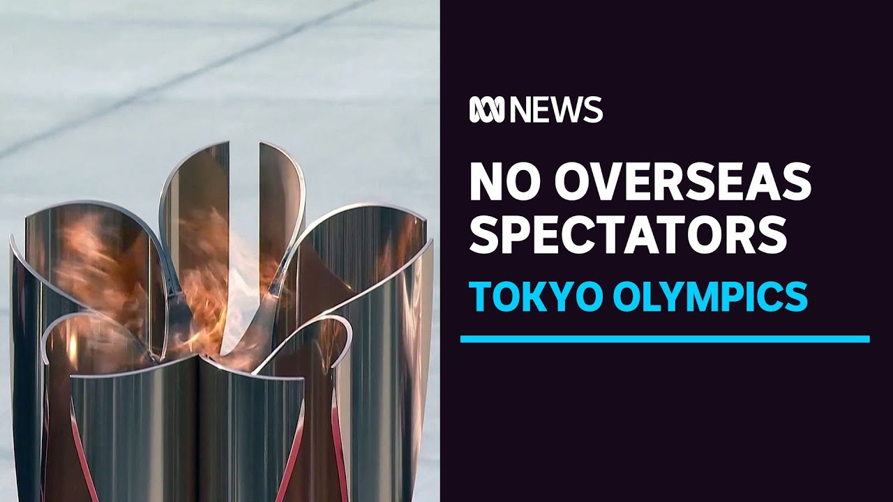 Tokyo Olympic Games will not have overseas spectators due to COVID19