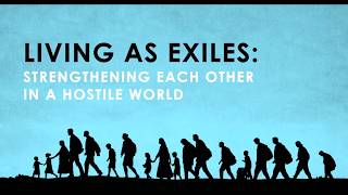 Sabbath March 21, Living as Exiles Strengthening Each Other in A Hostile World