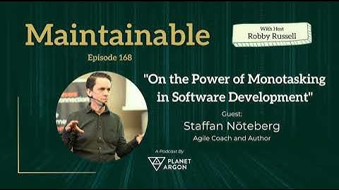 Staffan Nöteberg - On the Power of Monotasking in Software Development
