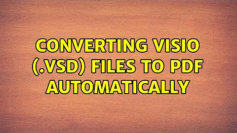 Converting Visio (.vsd) files to PDF automatically (4 Solutions!!)