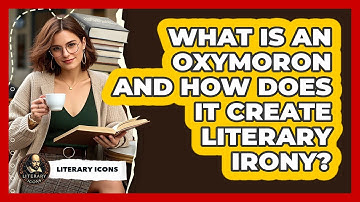 What Is An Oxymoron And How Does It Create Literary Irony? - Literary Icons