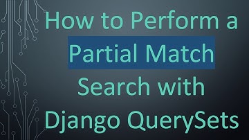 How to Perform a Partial Match Search with Django QuerySets