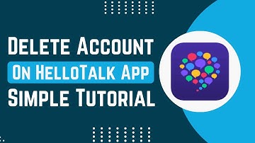 How To Delete Your Account On Hello Talk App