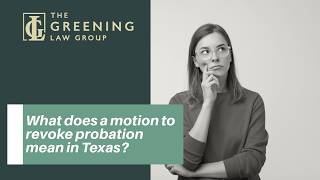 What does a motion to revoke probation mean in Texas? | Call College Station DWI Defense Lawyers