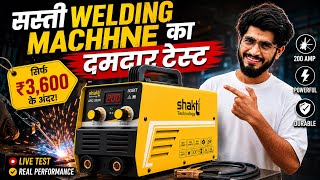 ₹3800 में 200 Amp Welding Machine! सच या झूठ? Shakti ARC 200N Welding Machine Real Test