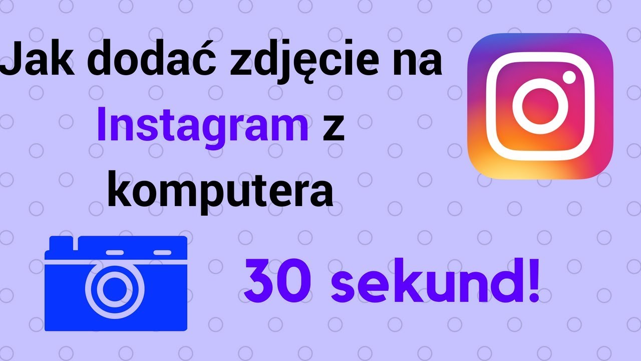 Jak Dodac Zdjecie Na Instagram Z Komputera W 30 Sekund 2019 Chrome Youtube