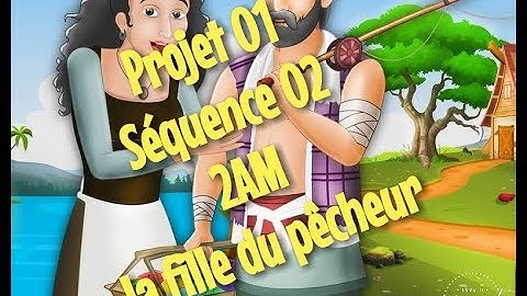 Projet 01 Séquence 02 - La fille du pêcheur 2AM. (Sans musique - Qualité de son améliorée)