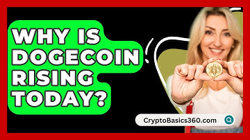 Why Is Dogecoin Rising Today? - CryptoBasics360.com