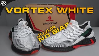 REVIEW LAROCKING VORTEX WHITE JUJUR TANPA BASA-BASI!