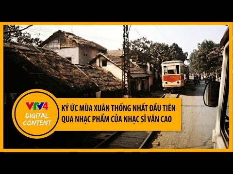 Video Ký ức về mùa xuân thống nhất đầu tiên qua nhạc phẩm... - youtube