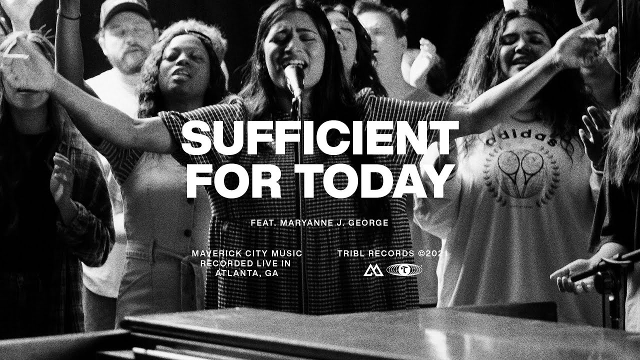 Sufficient For Today feat Maryanne J George  Maverick City  TRIBL