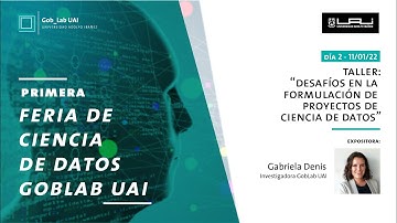 GobLab UAI | Taller “Desafíos en la formulación de proyectos de ciencia de datos”
