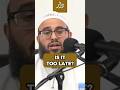 Is It Too Late? | Shaykh Hassan Somali #islam #allah #shorts