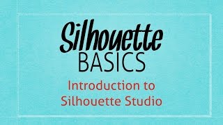 Introduction to Silhouette Studio | Silhouette Basics