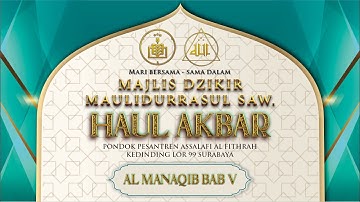 AL MANAQIB BAB V - MAJLIS DZIKIR MAULIDURRASUL SAW & HAUL AKBAR AL FITHRAH 2025