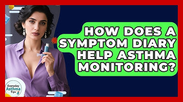 How Does A Symptom Diary Help Asthma Monitoring? - Everyday Asthma Tips