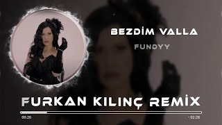Fundyy - Bezdim Valla ( Furkan Kılınç Remix )