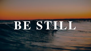 Be Still : 2 Hour Prayer, Meditation & Relaxation Soaking Music