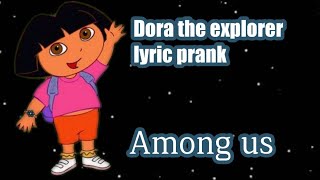 Lyric prank in among us (Dora the explorer) News