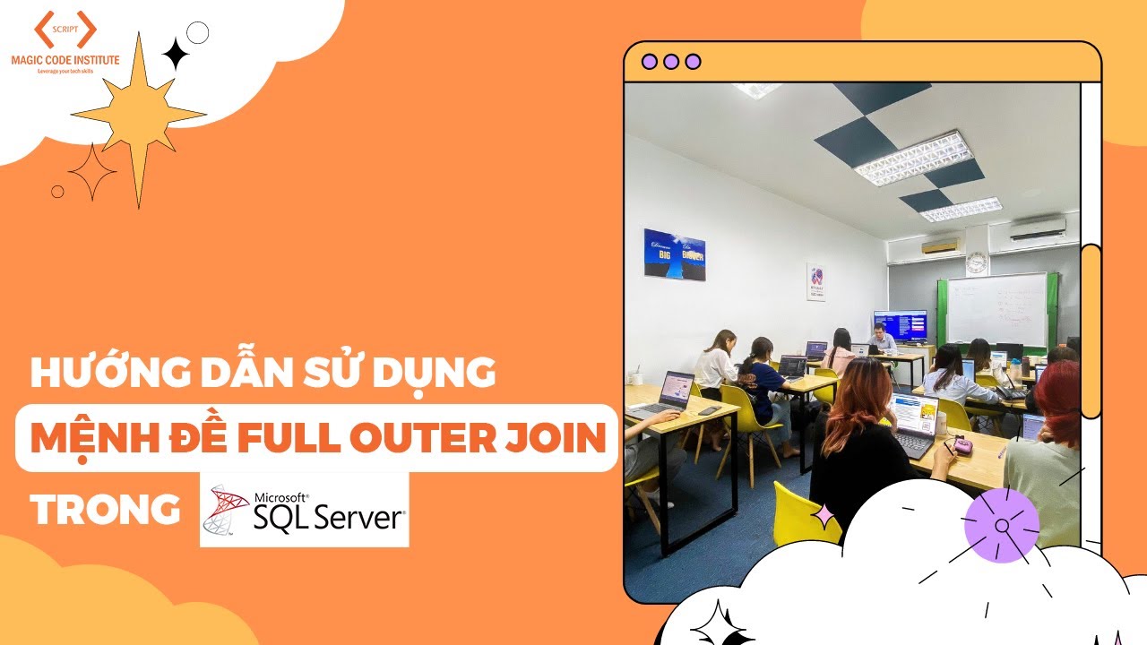 Hướng Dẫn Sử Dụng Mệnh Đề Full Outer Join Trong SQL Server | Tự Học SQL ...