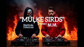 Nerātnās Dziesmas & M.m. - Muļķe Sirds (Cover)