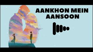 Aankhon Mein Aansoon Leke sad hindi ringtone | download link ⬇️
