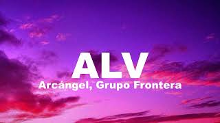 Arcángel, Grupo Frontera   ALV Letra Lyrics