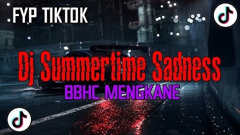 FYP TIKTOK DJ SUMMERTIME SADNESS BBHC MENGKANE [DAPP FX]🎧🎧