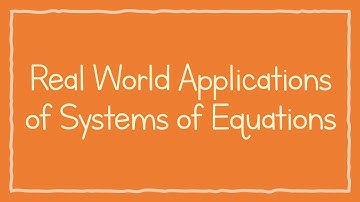 Real World Applications of Systems of Equations