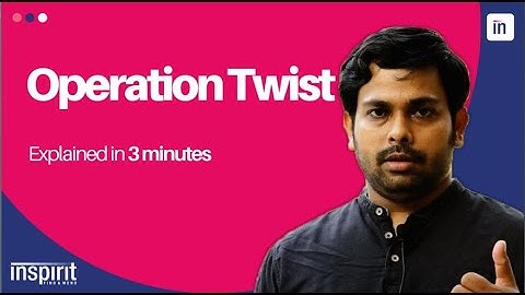 OPERATION TWIST |EXPLAINED IN 3 MINUTES| UPSC 2020