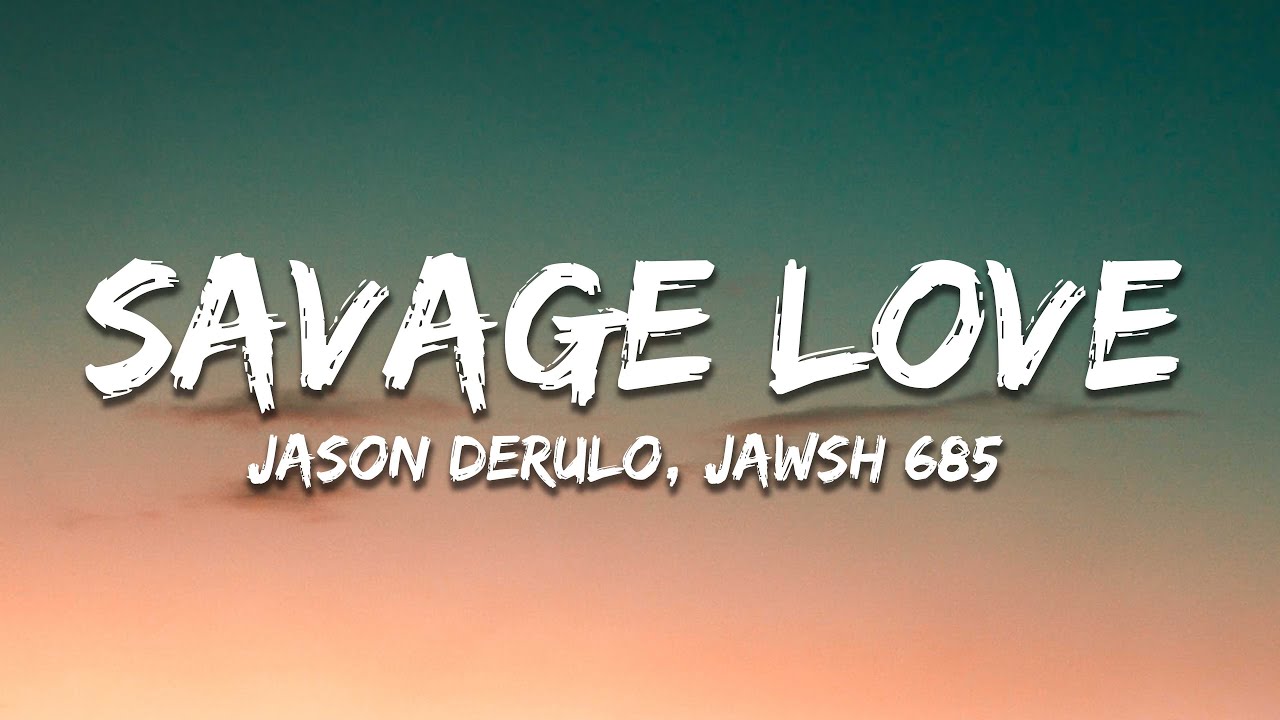 Jason Derulo - SAVAGE LOVE (Lyrics) Prod. Jawsh 685 - YouTube