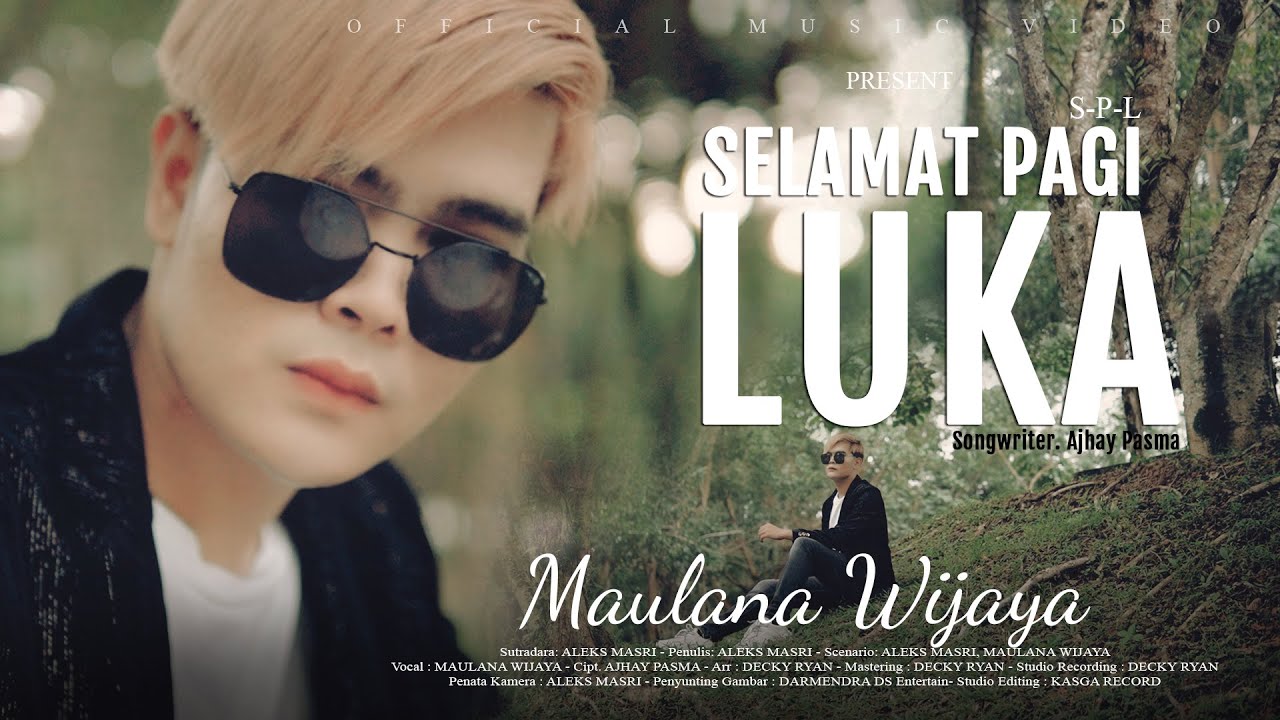 MAULANA WIJAYA – S.P.L SELAMAT PAGI LUKA (Official Music Video)
