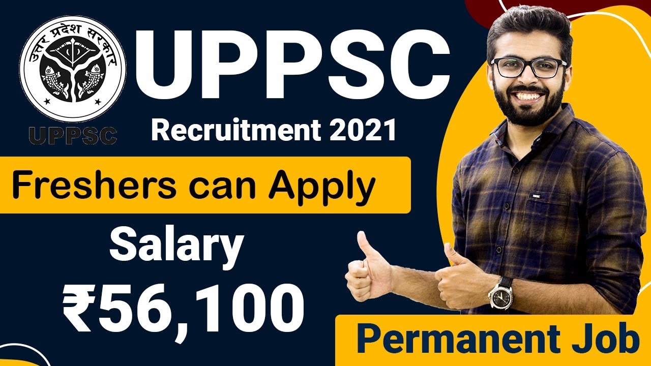 UPPSC Recruitment 2021 Salary 56 100 Permanent Job Freshers Can 