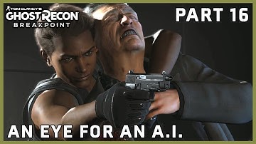 GHOST RECON BREAKPOINT PART 16 - AN EYE FOR AN A.I. (FULL Walkthrough) (EXTREME DIFFICULTY)