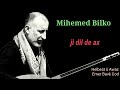 Mihemed Bilko Ji Dil De Ax محمد بلكو جه دلدا آخ 
