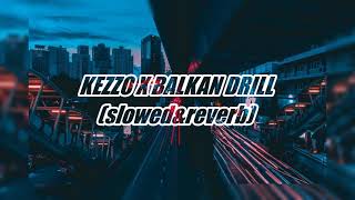 KEZZO X BALKAN DRILL (slowed&reverb) Resimi