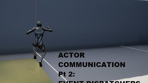 UE5 - Actor Communication 2: Event Dispatchers