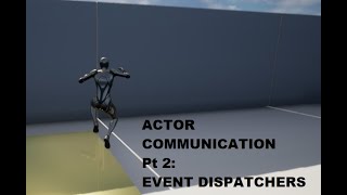 UE5 - Actor Communication 2: Event Dispatchers