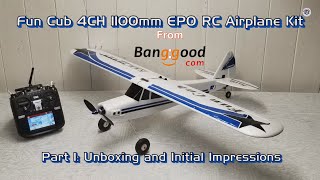 Fun Cub 4CH 1100mm EPO RC Airplane Kit from Banggood - Part 1: Unboxing and Initial Impressions