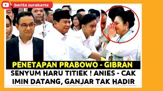 Senyum TITIEK Lihat PRABOWO GIBRAN Ditetapkan KPU ! ANIES - CAK IMIN Datang, GANJAR MAHFUD Tak HADIR