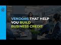 Vendors that Help you Build Business Credit