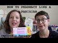 HOW TO PHARMACY LIKE A PARISIAN