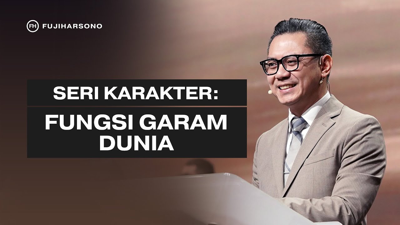 SERI KARAKTER: FUNGSI GARAM DUNIA - Fuji Harsono - Official Khotbah