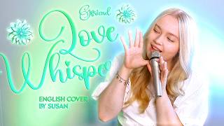 GFRIEND - LOVE WHISPER [ENGLISH COVER] by Susan