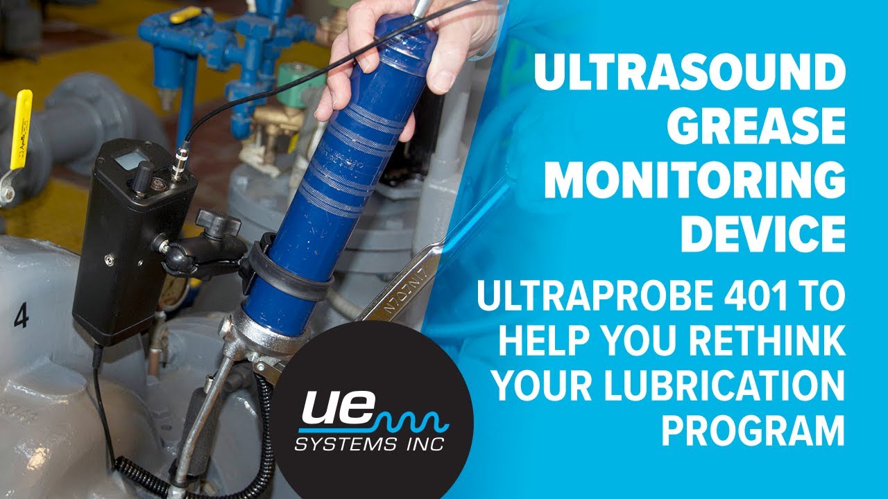 Ultrasound Grease monitoring device - Ultraprobe 401 to Help You Rethink Your Lubrication Program