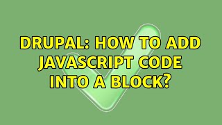 Famous Drupal: How to add Javascript code into a block? (2 Solutions!!) Wealth